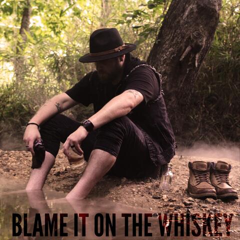 Blame It on the Whiskey