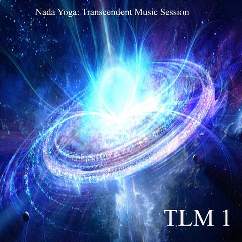 Nada Yoga: Transcendent Music Session - Tlm 1 (Remastered)