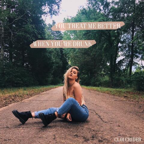 You Treat Me Better When You're Drunk