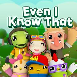 Even I Know That