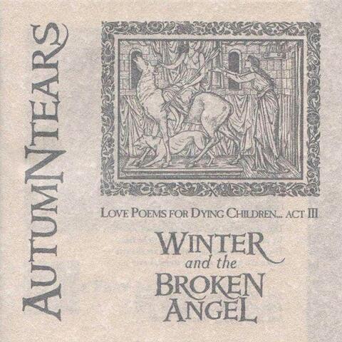 Love Poems for Dying Children: Act III : Winter and the Broken Angel