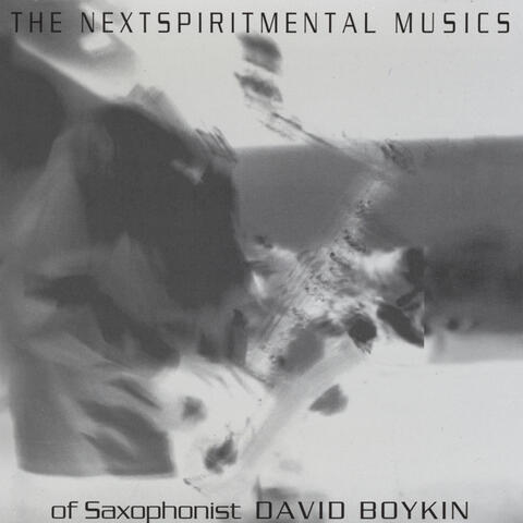 The Nextspiritmental Musics of Saxophonist David Boykin