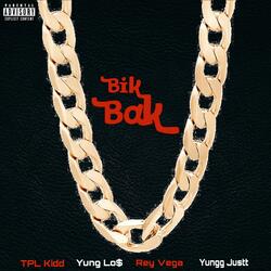 Bik Bak (feat. TPL Kidd, Yung Lo$ & Yungg Justt)