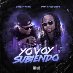 Yo Voy Subiendo (feat. Dicent Wow)