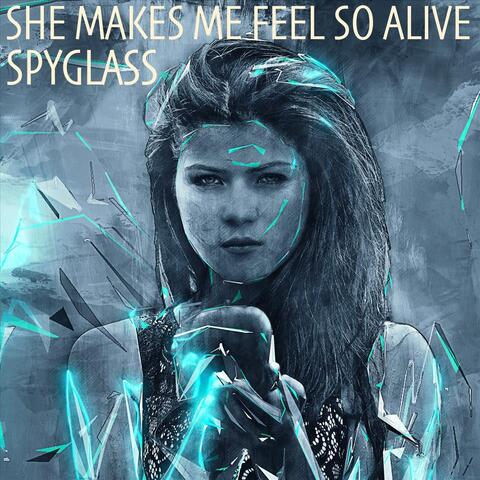 She Makes Me Feel so Alive