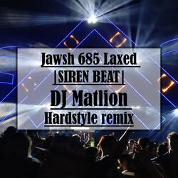 Jawsh 685 Laxed (Siren Beat) [DJ Matlion Hardstyleremix]