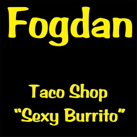 Taco Shop: Sexy Burrito