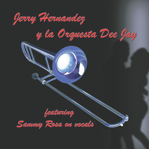 Jerry Hernandez y la Orquesta Dee Jay (feat. Sammy Rosa)