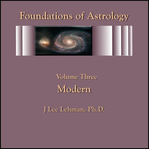 Foundations of Astrology, Vol. 3: Modern  History