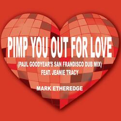 Pimp You Out for Love (Paul Goodyear's San Frandisco Dub Mix) [feat. Jeanie Tracy]