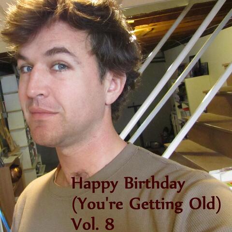 Happy Birthday (You're Getting Old) Vol. 8