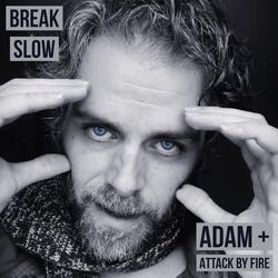 Break Slow