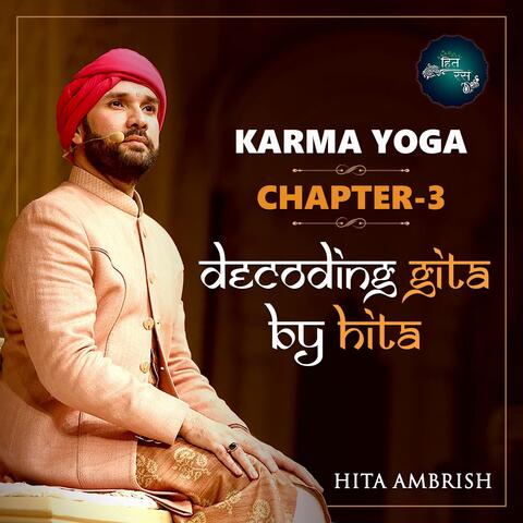 Karma Yoga, Chapter 3: Decoding Gita by Hita (Live)