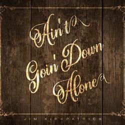Ain't Goin' Down Alone