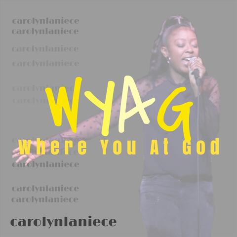 Where You At God (WYAG)