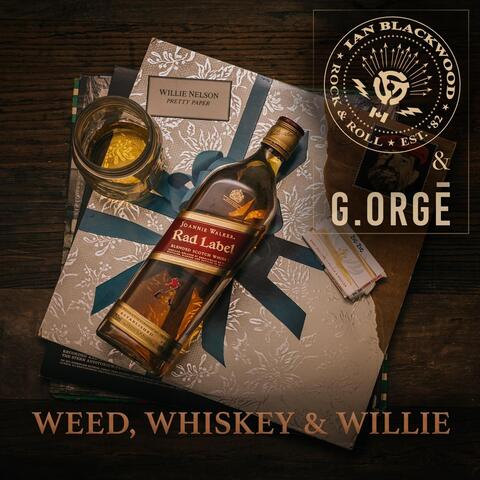Weed, Whiskey and Willie (feat. G.orgē)