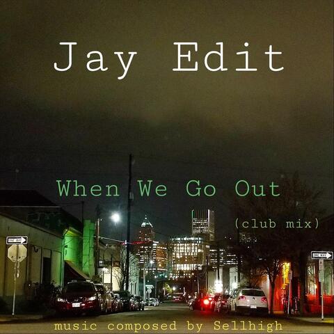 When We Go Out (Club Mix) [feat. Sellhigh]