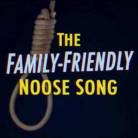 The Family-Friendly Noose Song