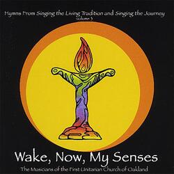 Wake, Now, My Senses