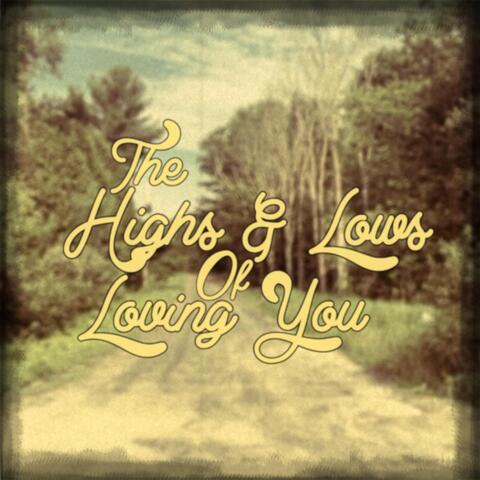 The Highs and Lows of Loving You