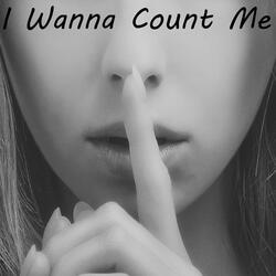 I Wanna Count Me ..