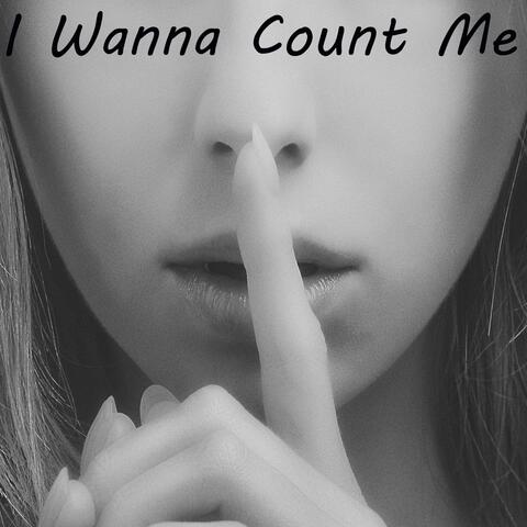 I Wanna Count Me ..