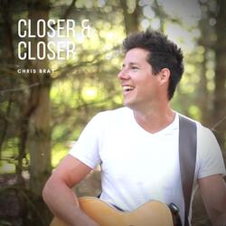 Closer and Closer