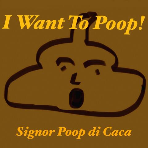 I Want to Poop!