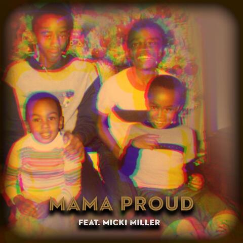 Mama Proud (feat. Micki Miller)