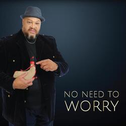 No Need to Worry