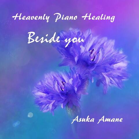 Heavenly Piano Healing: Beside You