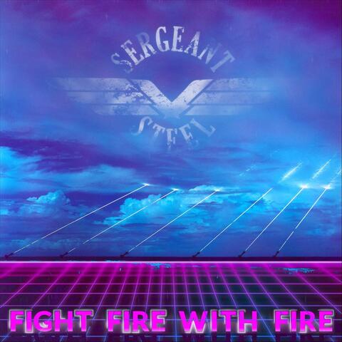 Fight Fire with Fire
