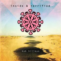 Inside & Terrified