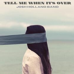 Tell Me When It’s Over