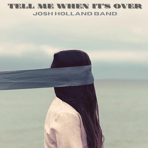 Tell Me When It’s Over