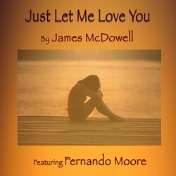 Just Let Me Love You (feat. Fernando Moore)