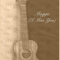 Maggie (I Miss You)