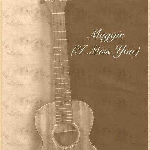 Maggie (I Miss You)