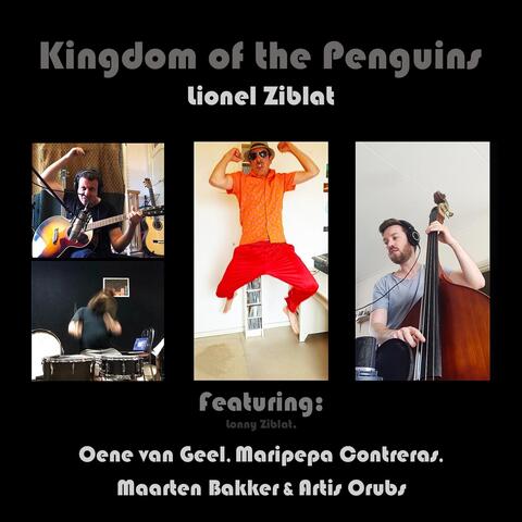 Kingdom of the Penguins (feat. Oene Van Geel, Maripepa Contreras, Maarten Bakker, Artis Orubs & Lonny Ziblat)