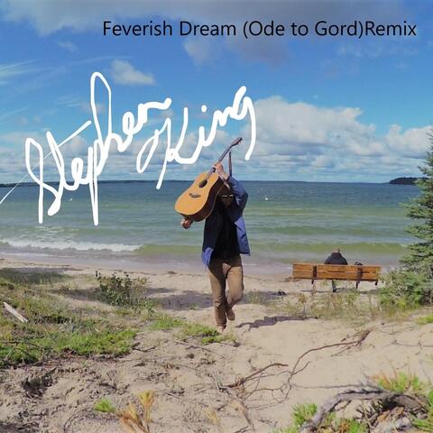 Feverish Dream (Ode to Gord) [Remix]