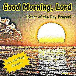 Good Morning, Lord (Start of the Day Prayer)