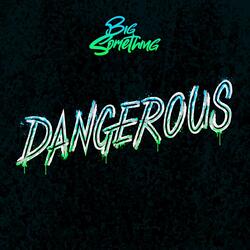 Dangerous
