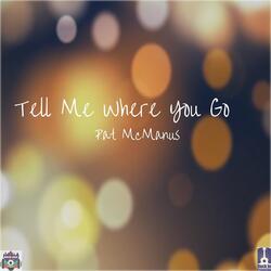 Tell Me Where You Go