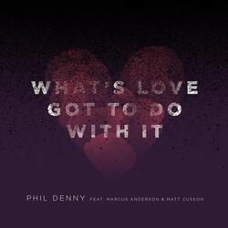 What's Love Got to Do with It (feat. Marcus Anderson & Matt Cusson)