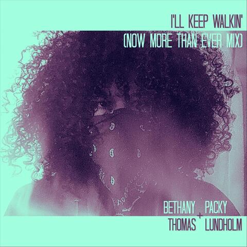 I'll Keep Walkin' (Now More Than Ever Mix)