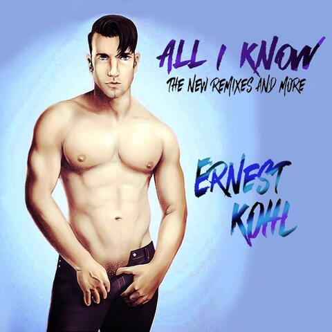 All I Know (The New Remixes & More)