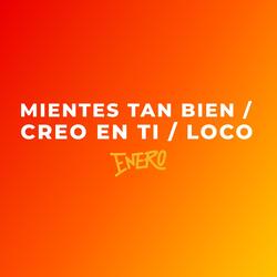 Mientes Tan Bien / Creo En Ti / Loco