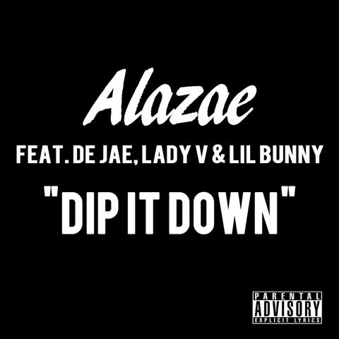 Dip It Down (feat. De Jae, Lady V & Lil Bunny)