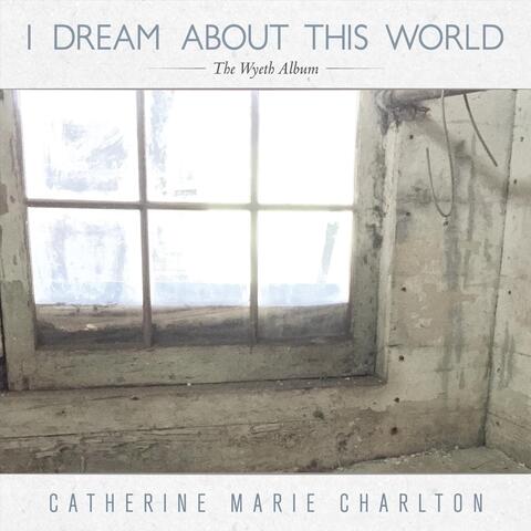 I Dream About This World: The Wyeth Album