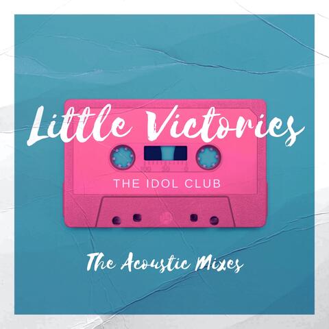 Little Victories: The Acoustic Mixes